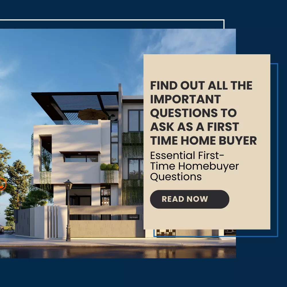 Important Questions To Ask As A First Time Home Buyer