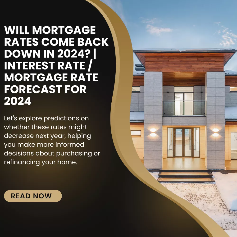 Will Mortgage Rates Come Back Down in 2024?