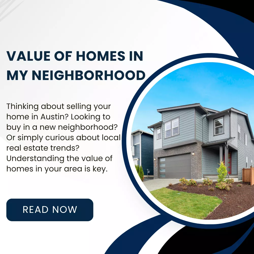 value of homes in my neighborhood